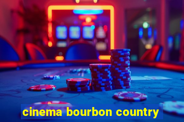 cinema bourbon country